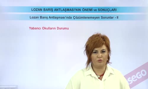 EBA T.C. İNKILAP TARİHİ VE ATATÜRKÇÜLÜK  LİSE - MİLLİ MÜCADELE - LOZAN BARIŞ ANTLAŞMASI'NDA ÇÖZÜMLENEMEYEN SORUNLAR II