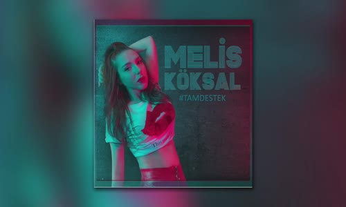 Melis Köksal - Tam Destek