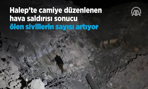 Halep'te Camiyi Bombalayan Abd Hava Saldırısı Sonucu Ölen Sivillerin Sayısı Artıyor