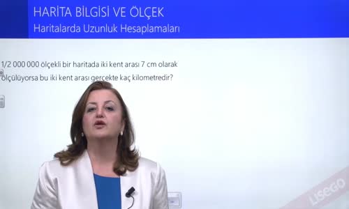 EBA COĞRAFYA LİSE - HARİTA BİLGİSİ VE ÖLÇEK - HARİTALARDA UZUNLUK HESAPLAMALARI