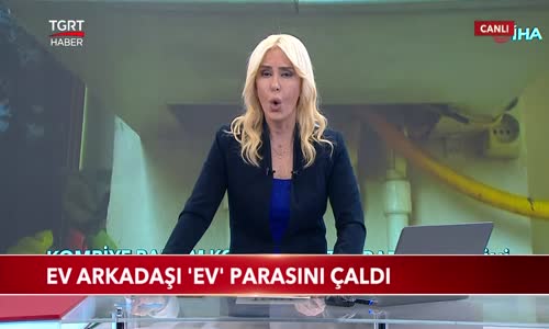 Ev Arkadaşı 'Ev' Parasını Çaldı 