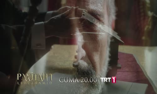 Payitaht Abdülhamid 31. Bölüm 2. Fragmanı