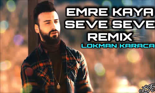 Emre Kaya - Seve Seve 2018 (Remix)