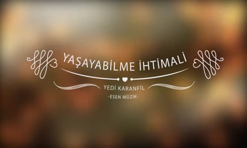 Yılmaz Erdoğan - Yaşayabilme İhtimali  Yedi Karanfil