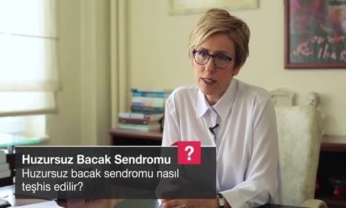 Huzursuz Bacak Sendromu Nasıl Teşhis Edilir