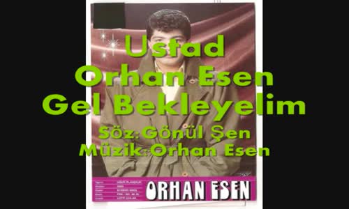 Orhan Esen - Zaman Ne Gösterir Gel Bekleyelim