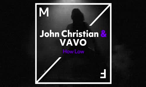  John Christian & Vavo - How Low