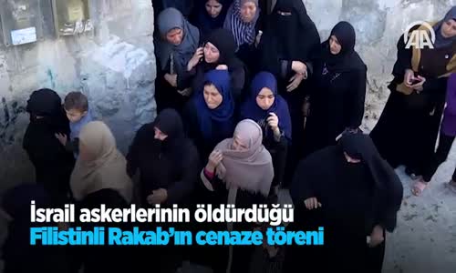 İsrail Askerlerinin Öldürdüğü Filistinli Rakab'ın Cenaze Töreni