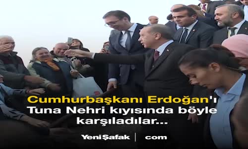 Tuna Nehri'nin Kıyısında Cumhurbaşkanı Erdoğan'a Sevgi Seli