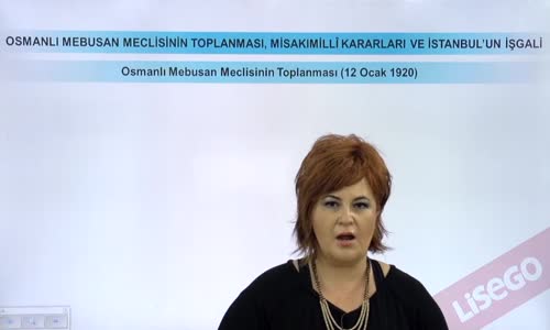 EBA T.C. İNKILAP TARİHİ VE ATATÜRKÇÜLÜK  LİSE - MİLLİ MÜCADELE HAZIRLIKLARI - MEBUSAN MECLİSİNİN TOPLANMASI, MİSAKIMİLLİ KARARLARI VE İSTANBUL'UN GELİŞİ - OSMANLI MEBUSAN MECLİSİNİN TOPLANMASI