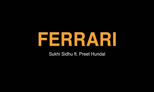 Ferrari  - Sukhi Sidhu - Preet Hundal - Latest Punjabi Song 