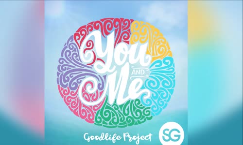 Goodlife Project - You And Me