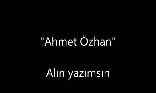 Ahmet Özhan  Alın Yazımsın