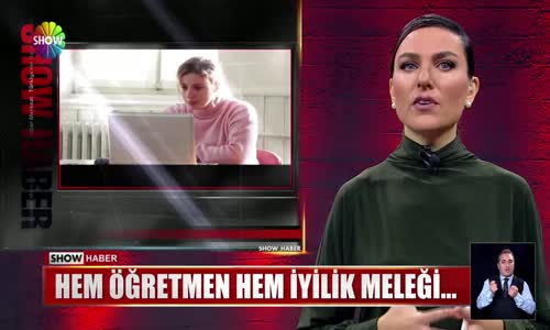 Hem öğretmen hem iyilik meleği..