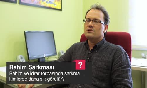 Rahim Ve İdrar Torbasında Sarkma Kimlerde Daha Sık Görülür