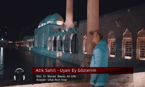 Atik Sahil  Uyan Ey Gözlerim