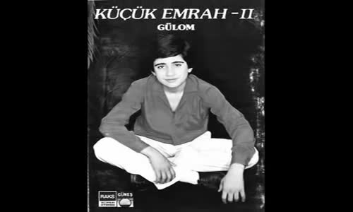 Küçük Emrah - Gülom