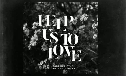  Tori Kelly - Help Us To Love Ft. The Hamiltones 