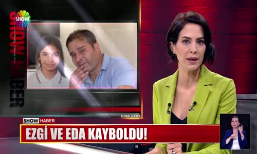 Ezgi ve Eda kayboldu!