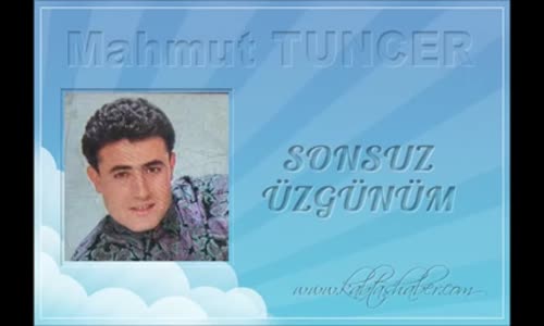 Mahmut Tuncer Sonsuz Üzgünüm