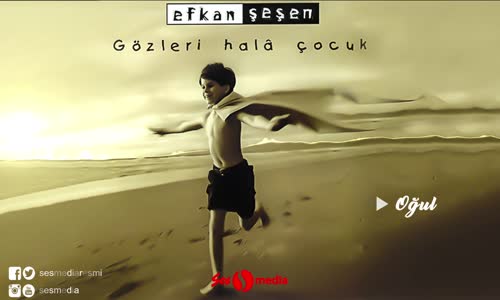 Efkan Şeşen - Oğul 