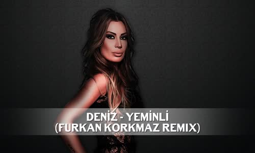 Deniz - Yeminli (Furkan Korkmaz Remix) 