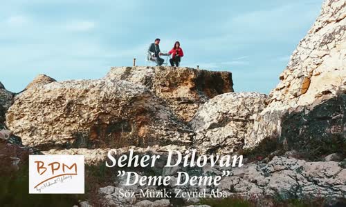 Seher Dilovan - Deme Deme 