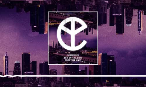 Yellow Claw - Both Of Us Ft Stori Mark Villa Remix