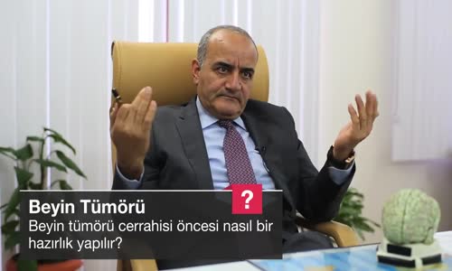 Beyin Tümörü Cerrahisi Öncesi Nasıl Bir Hazırlık Yapılır