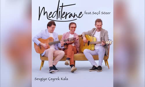 Mediterane feat. Seçil Sözer - Sevgiye Çeyrek Kala