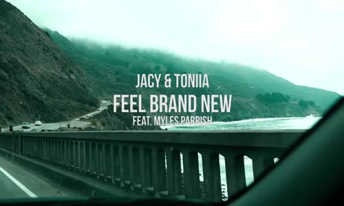 Jacy & Toniia Feat. Myles Parrish - Feel Brand New 