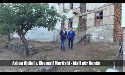 Arben Ajdini & Xhemail Murtishi Mall Per Nenen