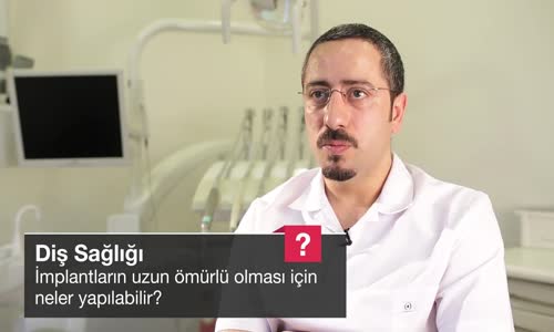 İmplantların Uzun Ömürlü Olması İçin Neler Yapılabilir