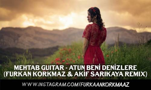 Mehtab Guitar - Atun Beni Denizlere (Furkan Korkmaz & Akif Sarıkaya Remix)