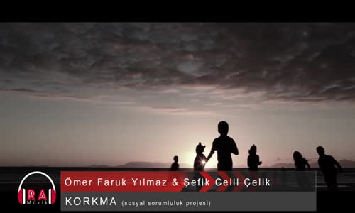 Ömer Faruk Yılmaz Ft. Şefik Celil Çelik - Korkma