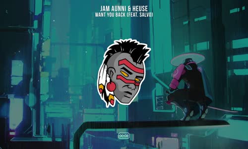 Jam Aunni & Heuse - Want You Back (Ft. Salvo)