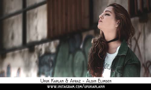 Ufuk Kaplan & Afraz - Aldın Elimden 