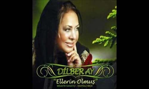 Dilber Ay - Ellerin Olmuş