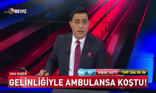 Gelinliğiyle ambulansa koştu!