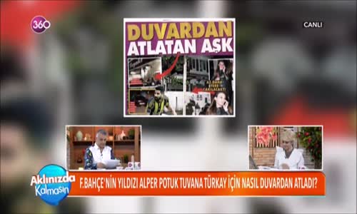 Fenerbahçenin Yıldızı Alper Potuk, Tuvana Türkay İçin Nasıl Duvardan Atladı!