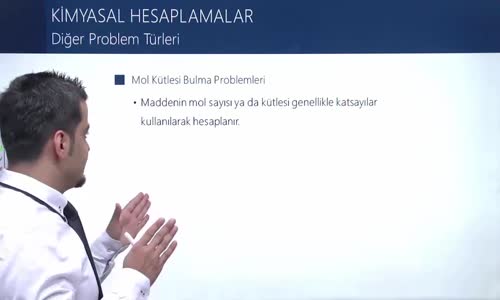 EBA KİMYA LİSE - KİMYANIN TEMEL KANUNLARI - KİMYASAL HESAPLAMALAR - DİĞER PROBLEM TÜRLERİ