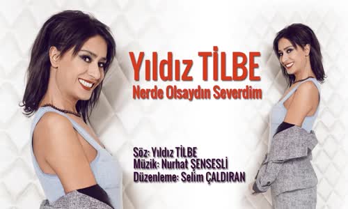 Yıldız Tilbe - Nerde Olsaydın Severdim