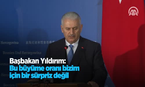 Başbakan Yıldırım Bu Büyüme Oranı Bizim İçin Bir Sürpriz Değil 