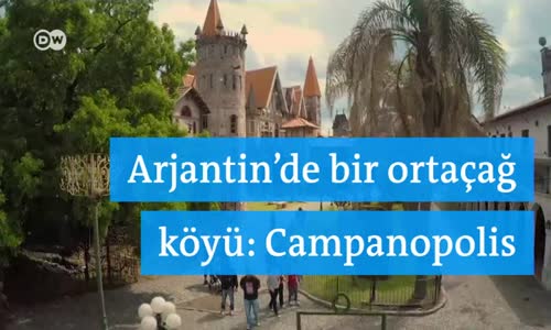 Arjantin’de bir ortaçağ köyü: Campanopolis