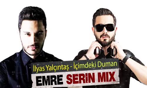  İlyas Yalçıntaş - İçimdeki Duman Emre Serin Mix