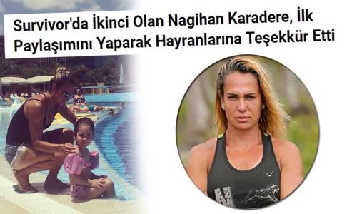 Survivor'da İkinci Olan Nagihan Karadere'den İlk Paylaşım Geldi