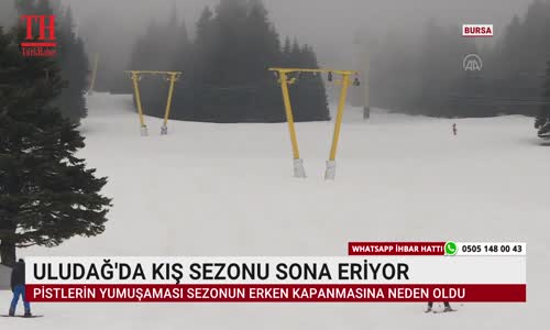 ULUDAĞ'DA KIŞ SEZONU SONA ERİYOR