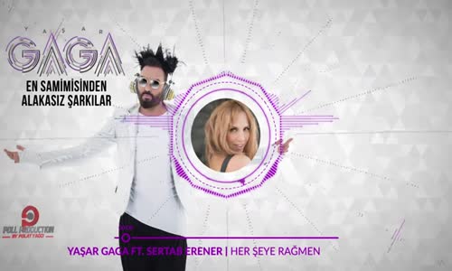 Yaşar Gaga Ft. Sertab Erener - Her şeye Rağmen