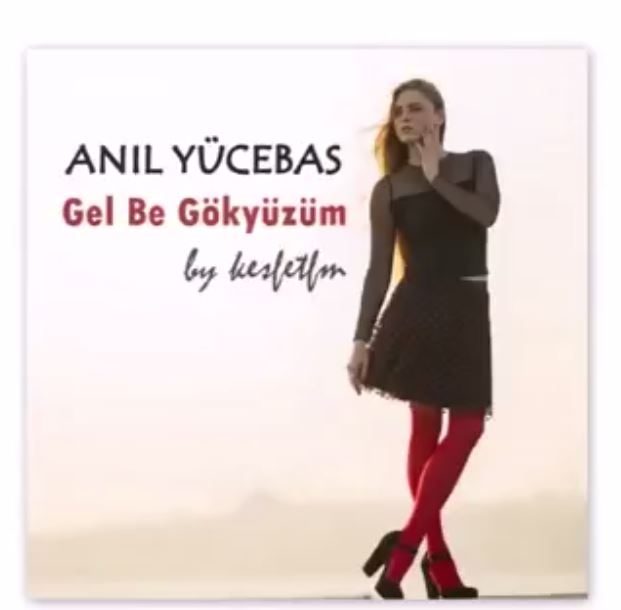 Anıl Yücebaş - Gel Be Gökyüzüm 