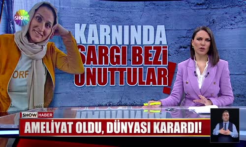 Karnında gazlı bez unuttular!